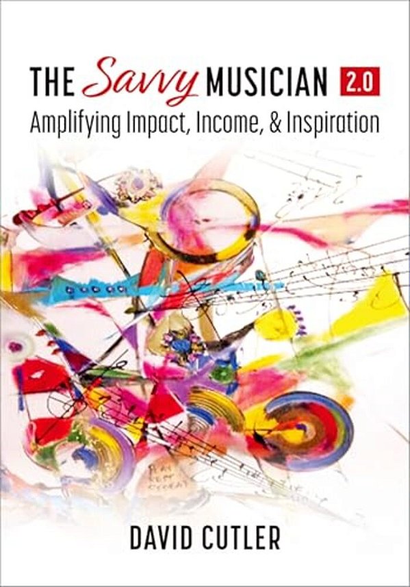 The Savvy Musician 2.0 - Amplifying Impact, Income, And Inspiration-..
