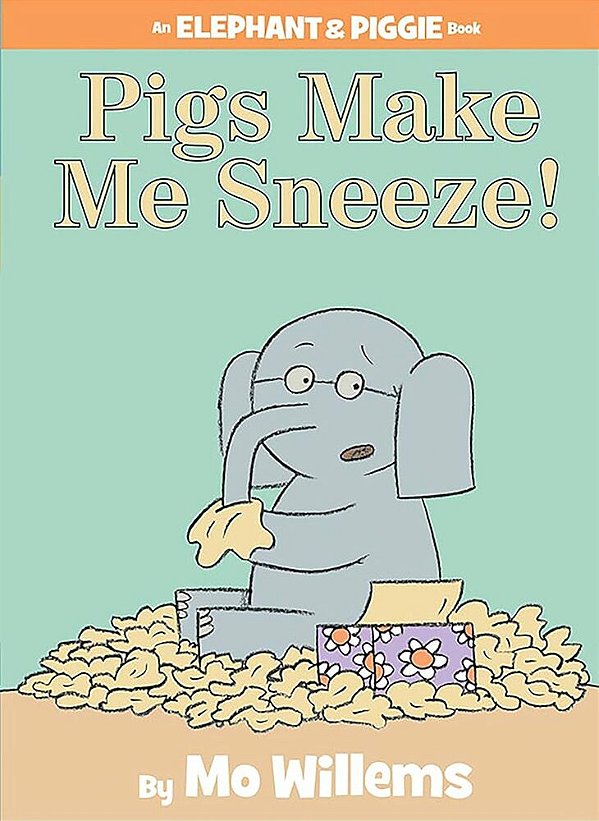 Pigs Make Me Sneeze! - An Elephant And Piggie Book - Hardcover..-