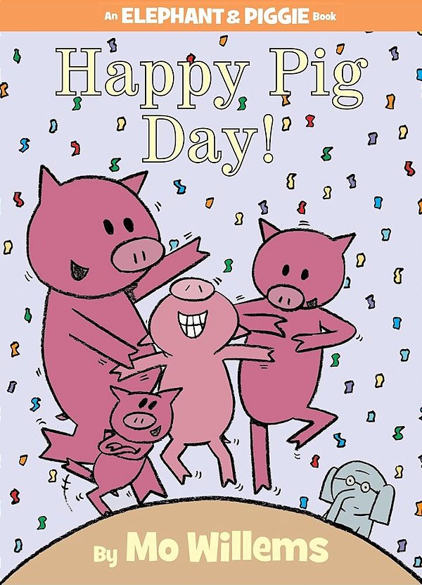 Happy Pig Day! - An Elephant And Piggie Book - Hardcover..-