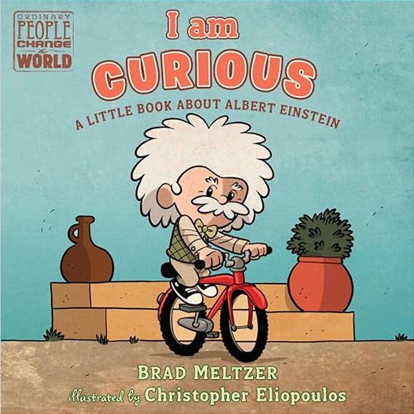 I Am Curious: A Little Book About Albert Einstein (Ordinary People Change The World)-..