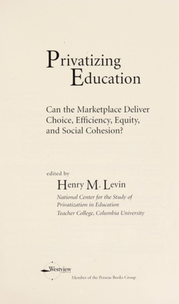 Privatizing Education: Can The Marketplace Deliver Choice, Efficiency, Equity, And Social Cohesion?-..