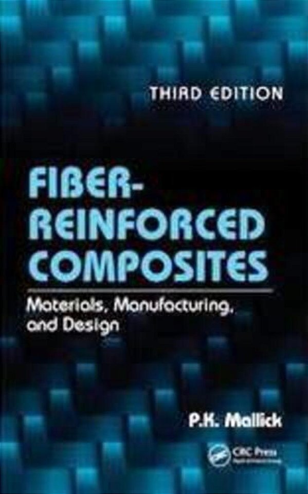 Fiber-Reinforced Composites: Materials, Manufacturing, And Design, Third Edition-..