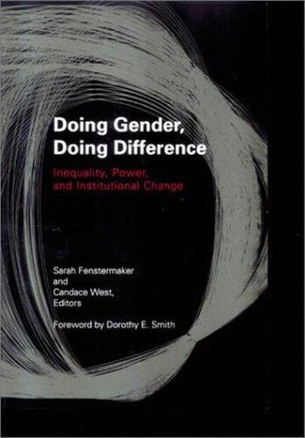 Doing Gender, Doing Difference - Inequality, Power, And Institutional Change-..