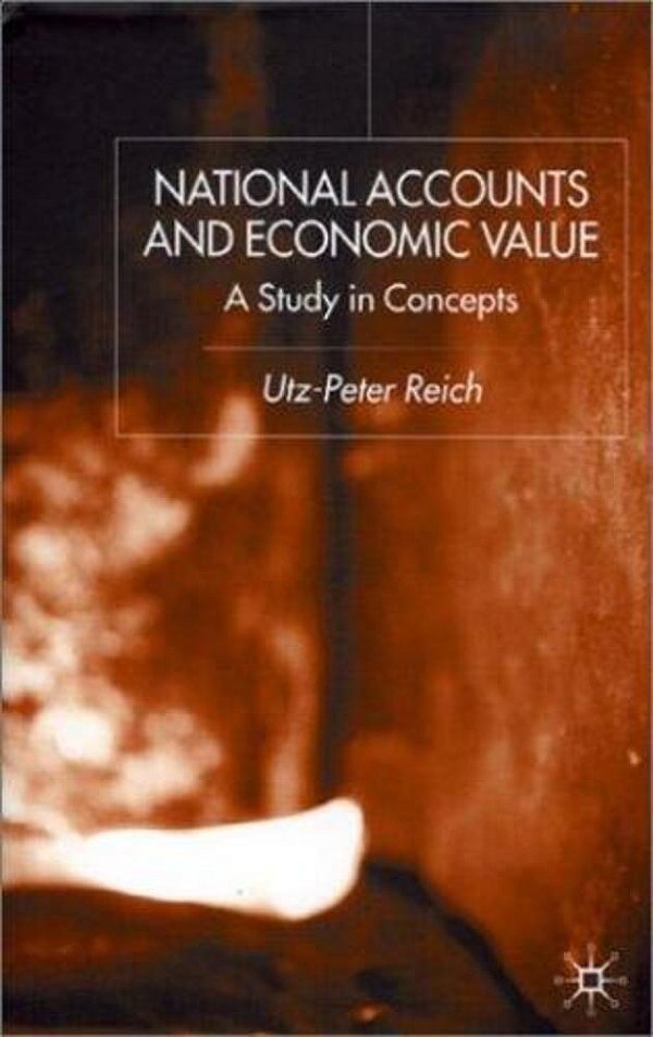 National Accounts And Economic Value: A Study In Concepts-..