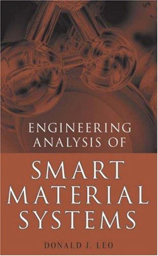 Engineering Analysis Of Smart Material Systems - Analysis, Design, And Control-..