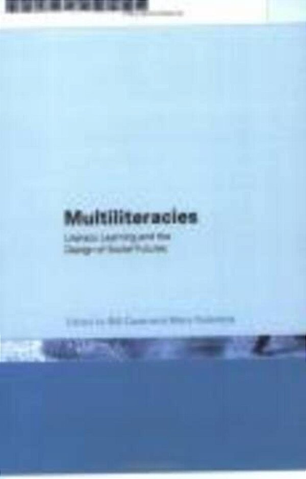 Multiliteracies - Literacy Learning And The Design Of Social Futures-..