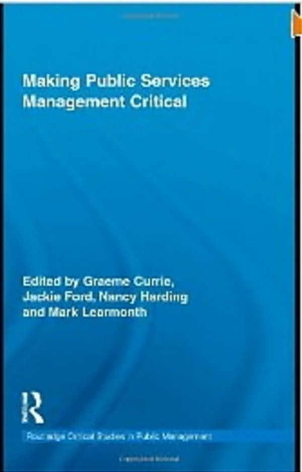 Making Public Services Management Critical (Routledge Critical Studies In Public Management)-..