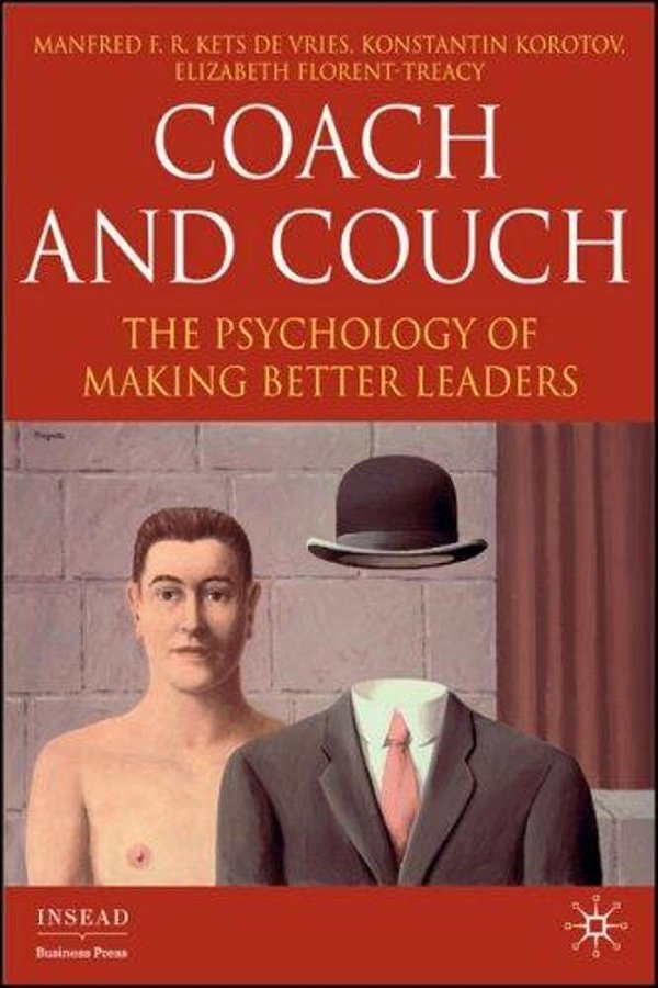 Coach And Couch: The Psychology Of Making Better Leaders (Insead Business Press)..-