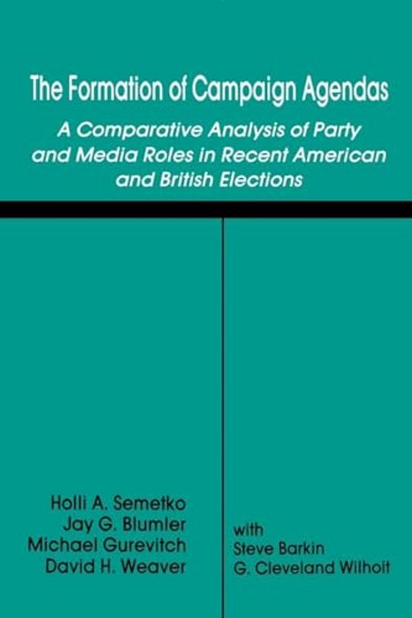 The Formation Of Campaign Agendas - A Comparative Analysis Of Party And Media Roles In Recent Americ-..