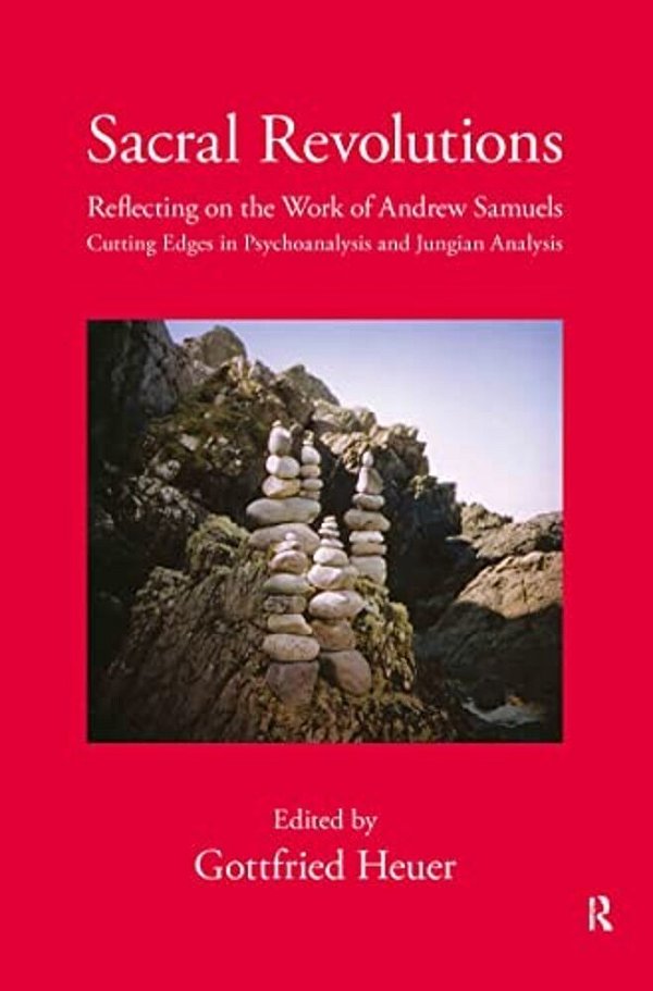 Sacral Revolutions: Reflecting On The Work Of Andrew Samuels - Cutting Edges In Psychoanalysis-..