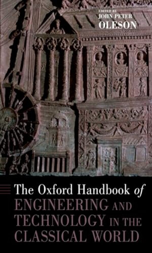 The Oxford Handbook Of Engineering And Technology In The Classical World-..