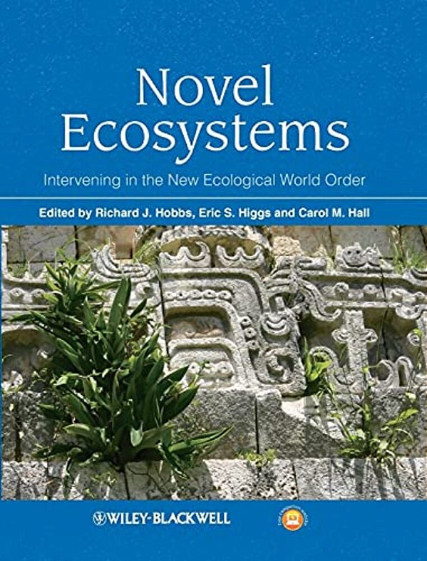 Novel Ecosystems - Intervening In The New Ecological World Order-..