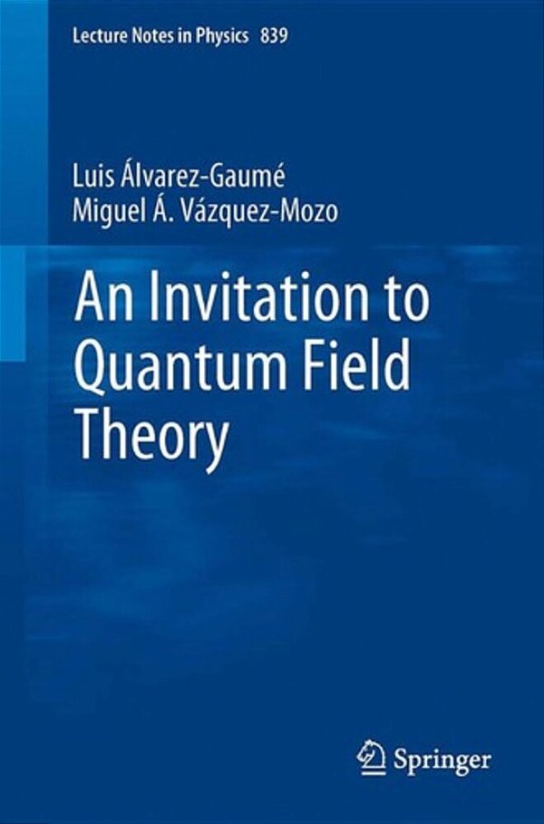 An Invitation To Quantum Field Theory-..