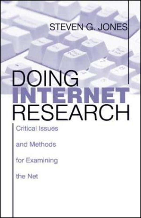 Doing Internet Research - Critical Issues And Methods For Examining The Net-..