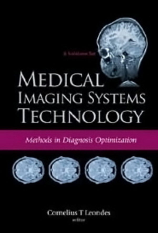Medical Imaging Systems Technology - Methods In Diagnosis Optimization - Volume 4-..