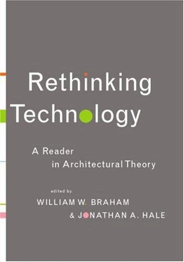 Rethinking Technology – A Reader In Architectural Theory-..