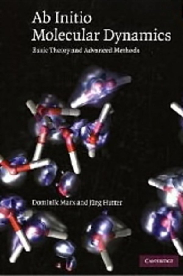 Ab Initio Molecular Dynamics: Basic Theory And Advanced Methods-..