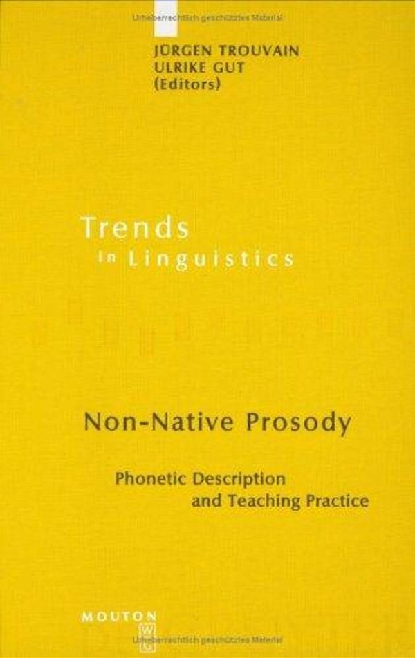Non-Native Prosody: Phonetic Description And Teaching Practice (Trends In Linguistics: Studies And Monographs 186) (Trends In Linguistics. Studies And-..