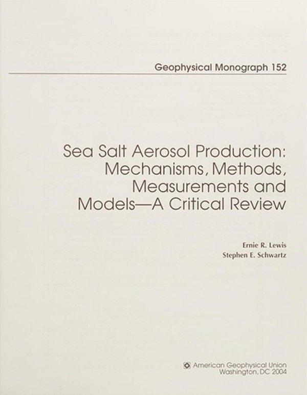 Sea Salt Aerosol Production: Mechanisms, Methods, Measurements And Models-..