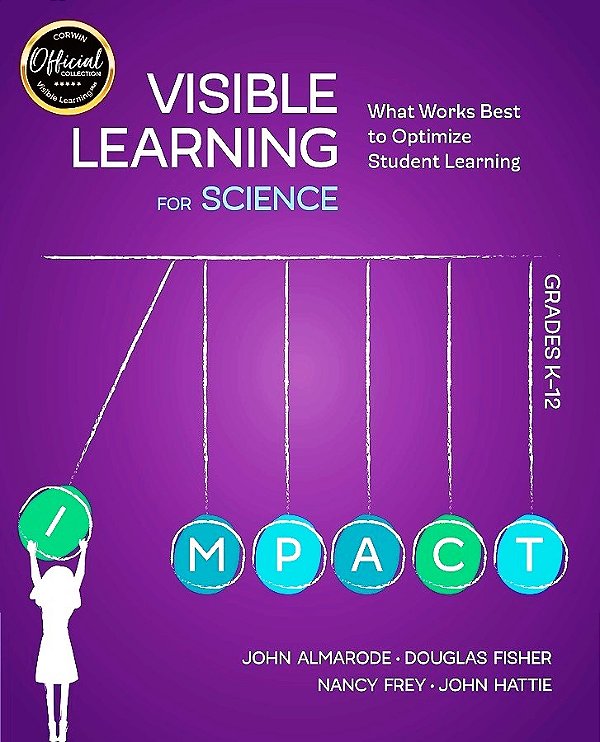 Visible Learning For Science - Grades K-12 - What Works Best To Optimize Student Learning-..