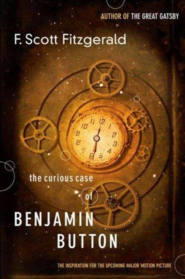 The Curious Case Of Benjamin Button: The Inspiration For The Upcoming Major Motion Picture-..