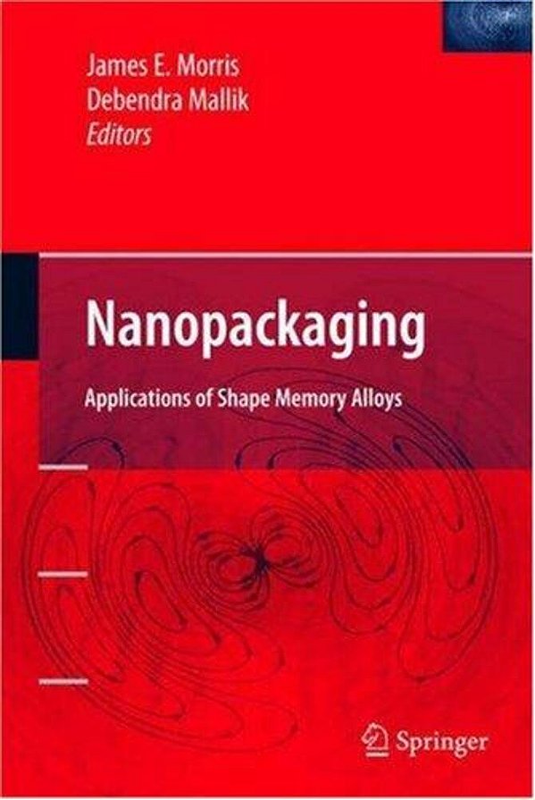 Nanopackaging - Nanotechnologies And Electronics Packaging-..