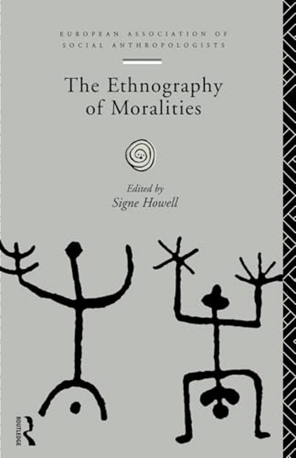 The Ethnography Of Moralities (European Association Of Social Anthropologists)-..