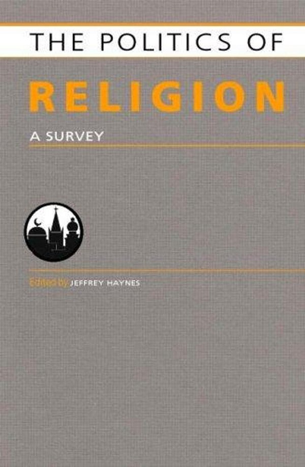 The Politics Of Religion: A Survey (Politics Of...)-..