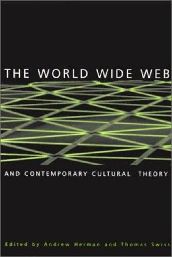 The World Wide Web And Contemporary Cultural Theory: Magic, Metaphor, Power. -..