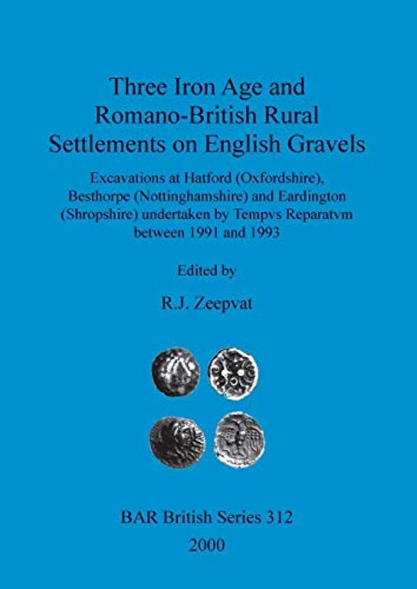 Three Iron Age And Romano-British Rural Settlements On English Gravels Excavations At Hatford-..
