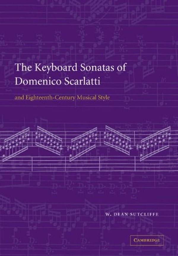 The Keyboard Sonatas Of Domenico Scarlatti And Eighteenth-Century Musical Style-..