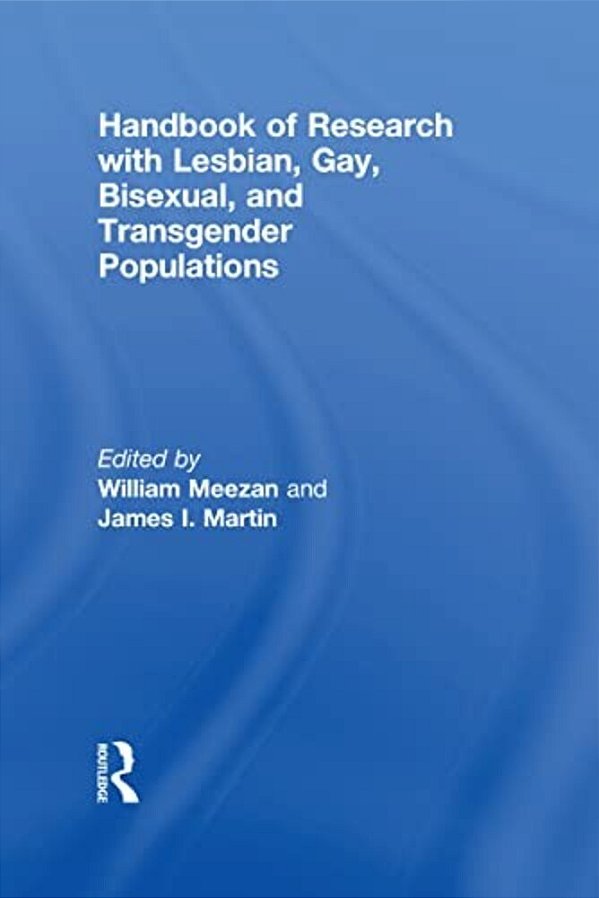 Handbook Of Research With Lesbian, Gay, Bisexual, And Transgender Populations-..