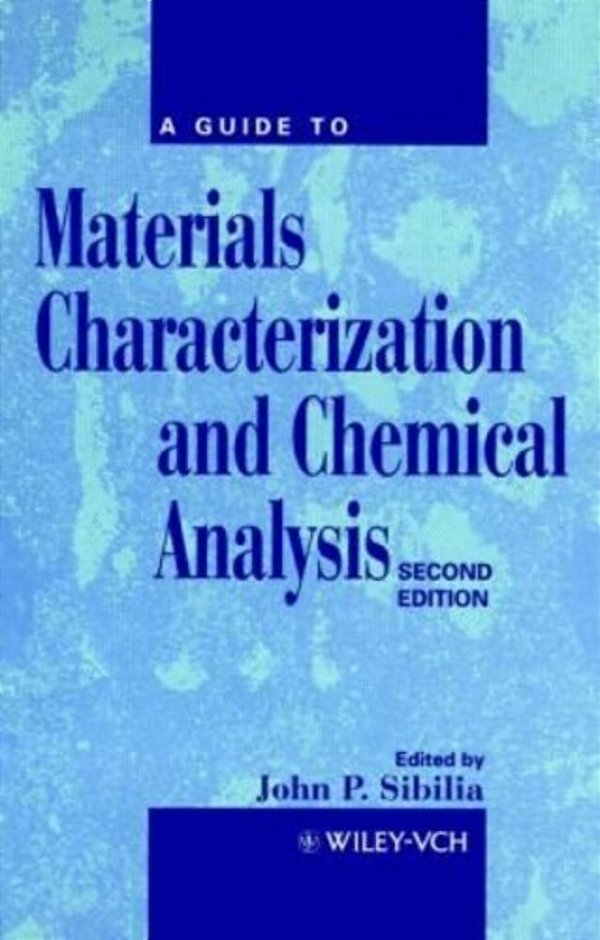 A Guide To Materials Characterization And Chemical Analysis 2 Edition-..