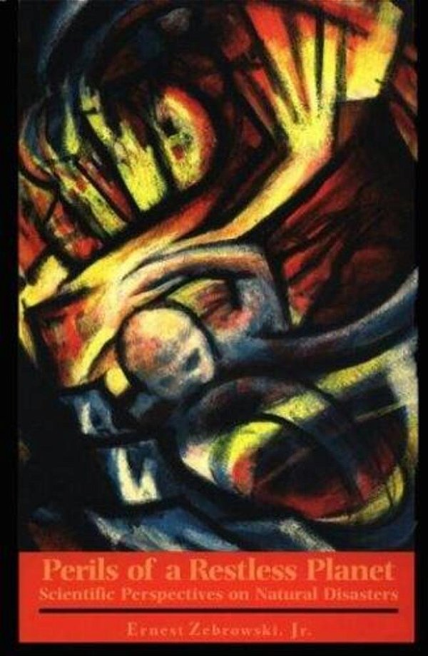 Perils Of A Restless Planet - Scientific Perspectives On Natural Disasters-..