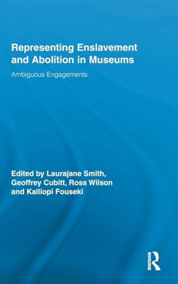 Representing Enslavement And Abolition In Museums. -..