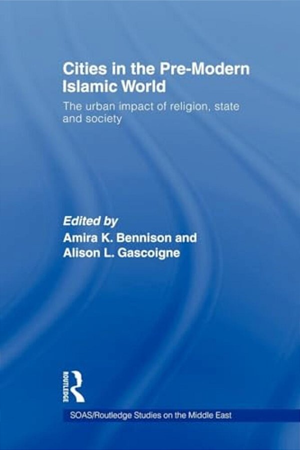 Cities In The Pre-Modern Islamic World-..