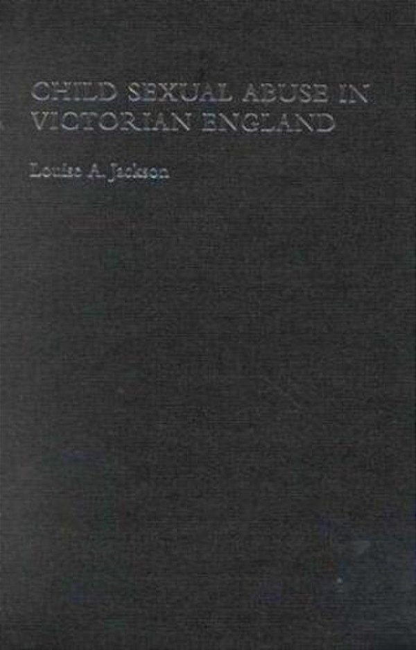 Child Sexual Abuse In Victorian England. -..