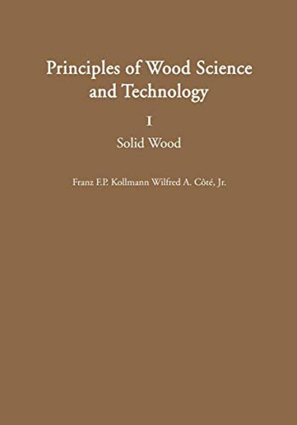 Principles Of Wood Science And Technology - Vol.1 - Solid Wood-..