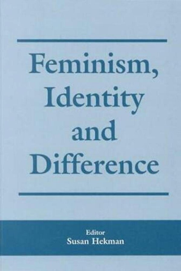 Feminism, Identity And Difference-..