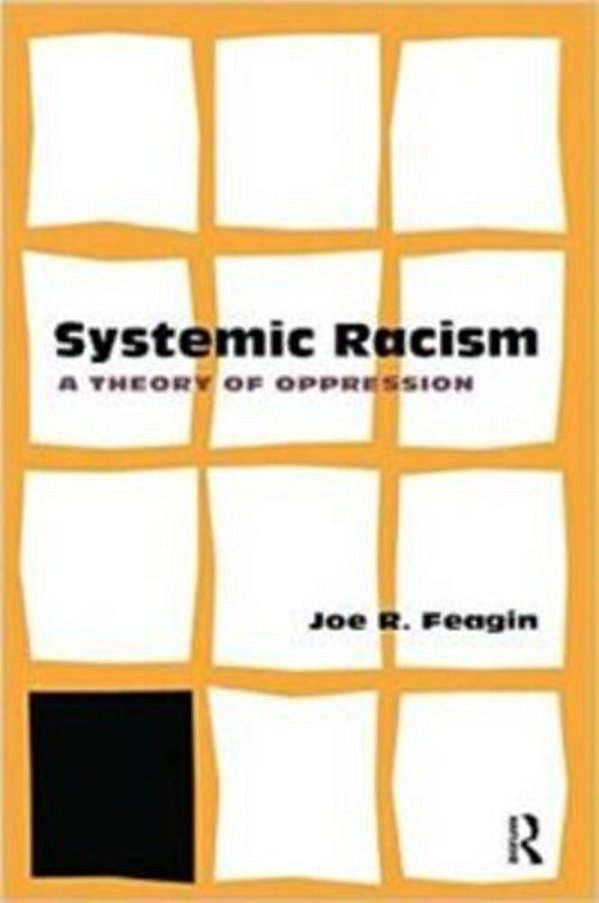 Systemic Racism - A Theory Of Oppression-..