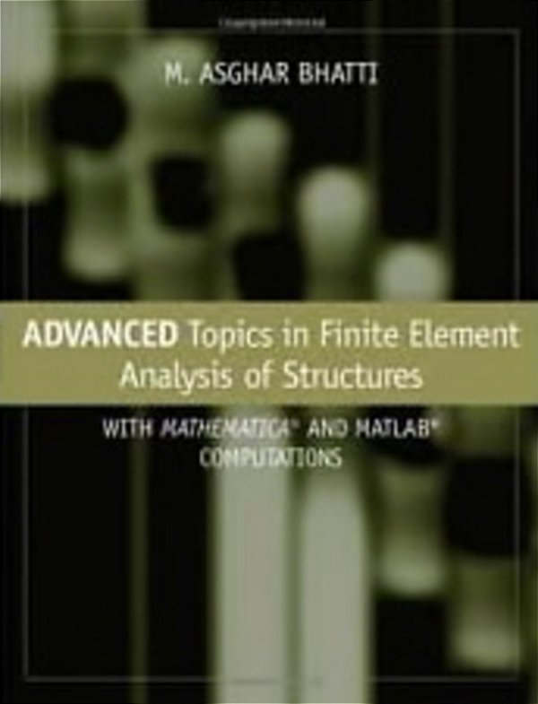 Advanced Topics In Finite Element Analysis Of Structures-..
