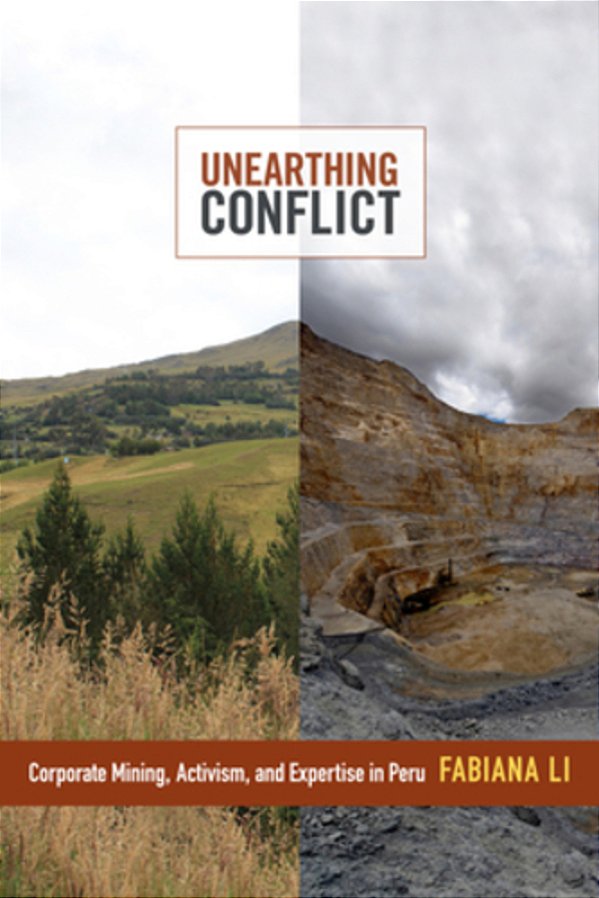 Unearthing Conflict - Corporate Mining, Activism, And Expertise In Peru-..