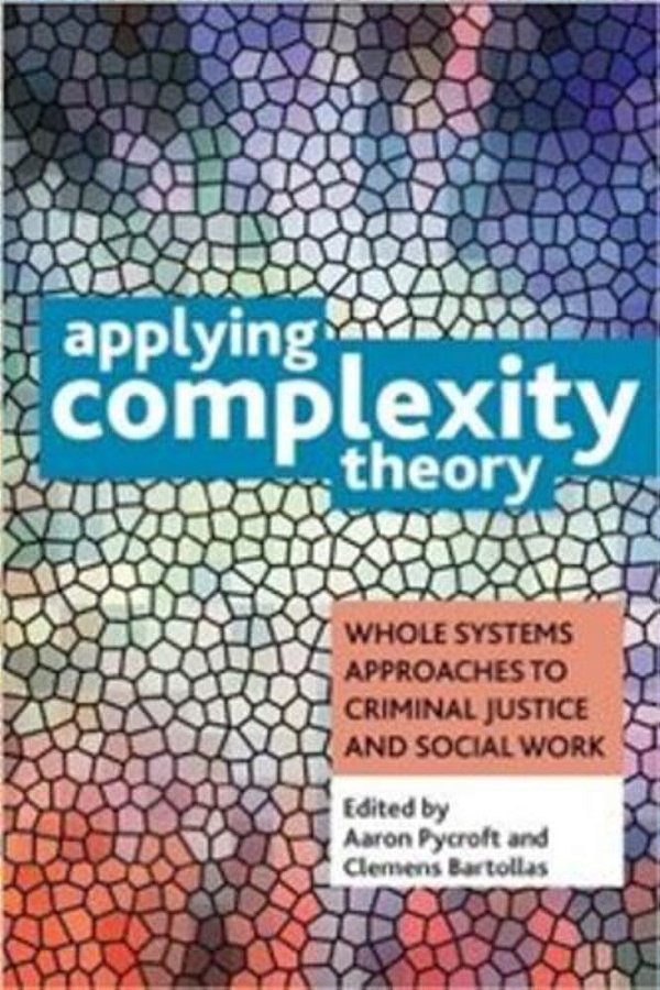 Applying Complexity Theory - Whole Systems Approaches To Criminal Justice And Social Work-..