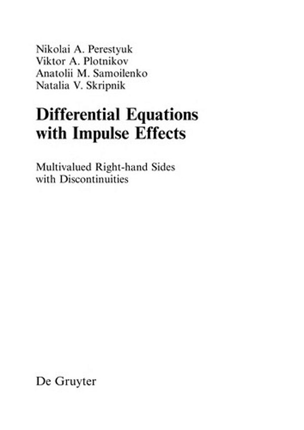 Differential Equations With Impulse Effects: Multivalued Right-Hand Sides With Discontinuities (De Gruyter Studies In Mathematics)-..