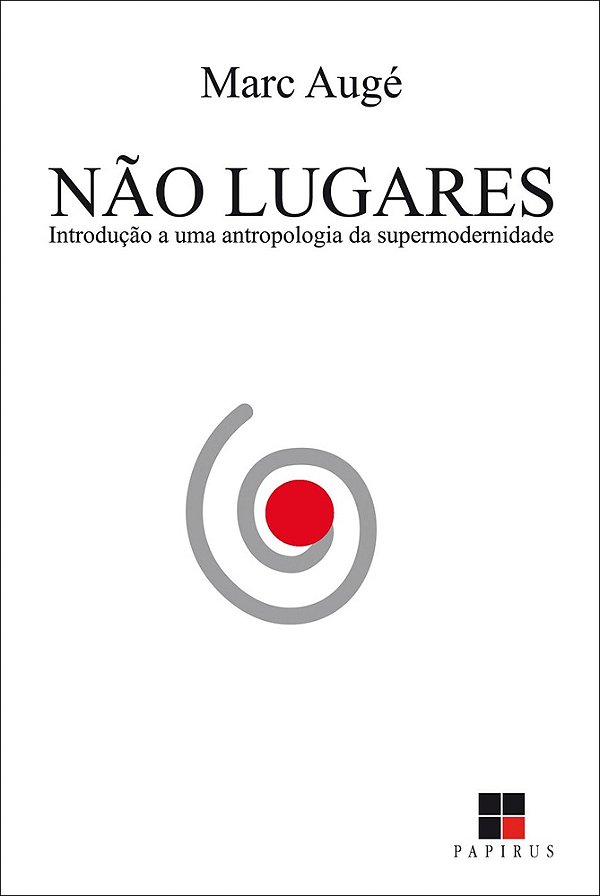 Nao-Lugares - Introduçao A Uma Antropologia Da Supermodernidade