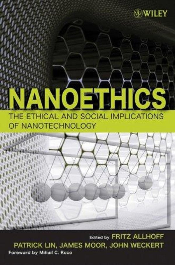 Nanoethics - The Ethical And Social Implications Of Nanotechnology-..