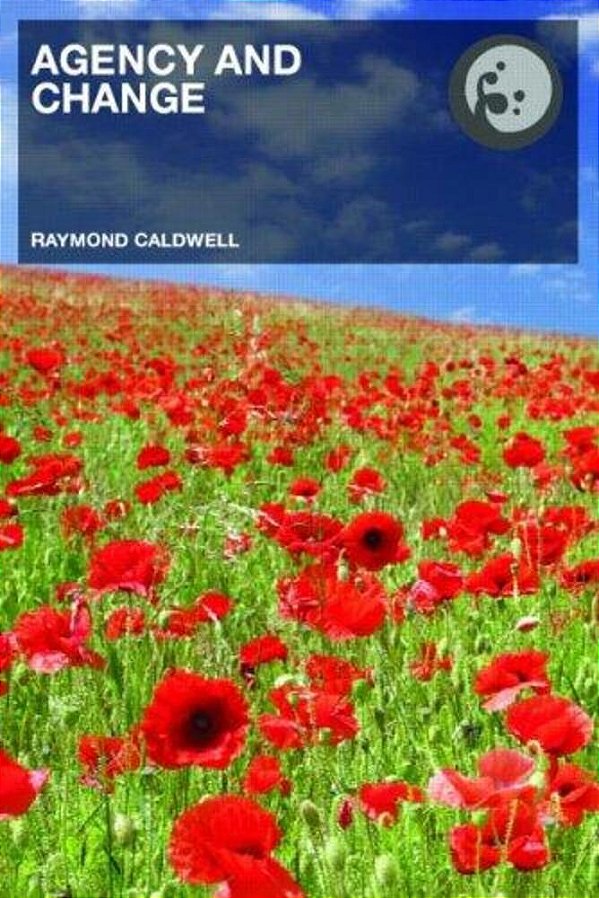 Agency And Change - Rethinking Change Agency In Organizations-..