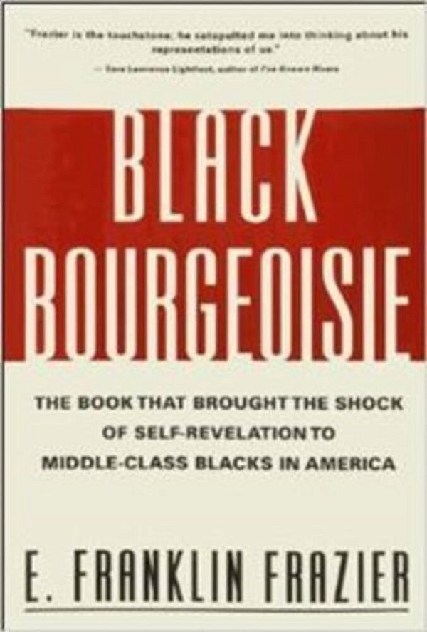 Black Bourgeoisie-The Book That Brought The Shock Of Self-Revelation To Middle-Class Blacks In Amer. ..-