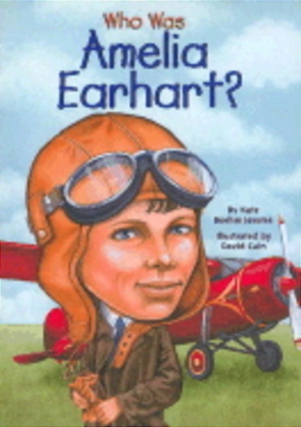 Who Was Amelia Earhart?..-