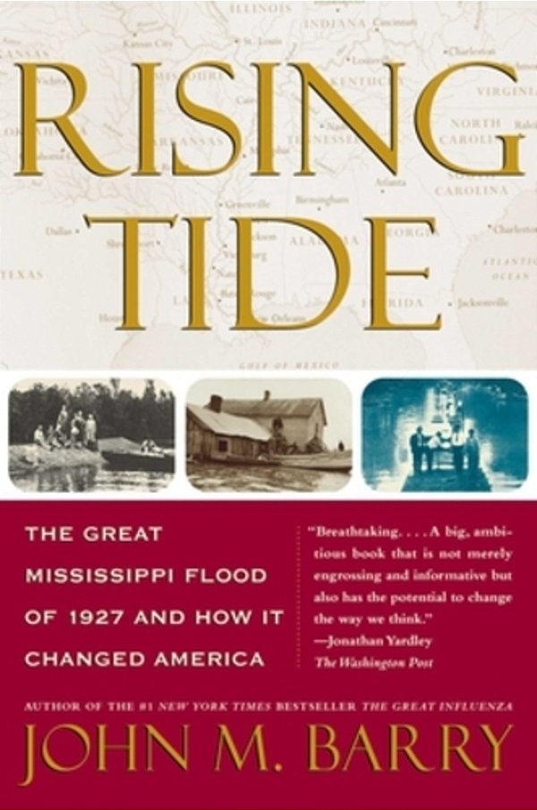Rising Tide: The Great Mississippi Flood Of 1927 And How It Changed America..-